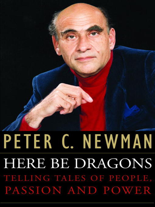 Title details for Here Be Dragons by Peter C. Newman - Wait list